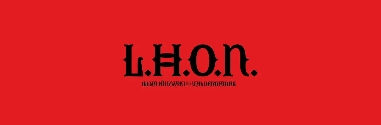 Illya Kuryaki & the Valderramas. L.H.O.N